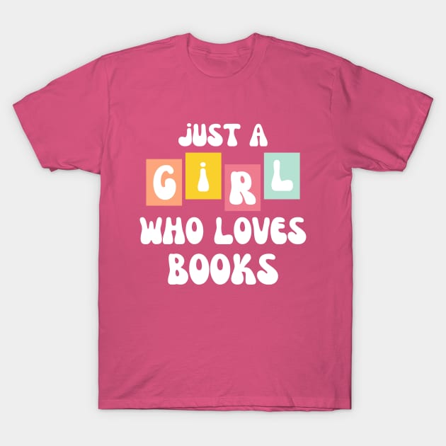 Just a girl who loves books T-Shirt by Nice Surprise